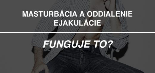 Masturbácia a oddialenie ejakulácie - funguje to?